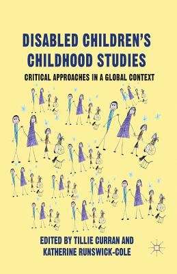Book cover of Disabled Children's Childhood Studies: Critical Approaches In A Global Context (PDF)