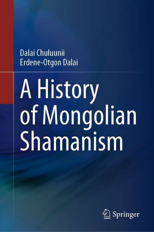 Book cover of A History of Mongolian Shamanism (1st ed. 2022)