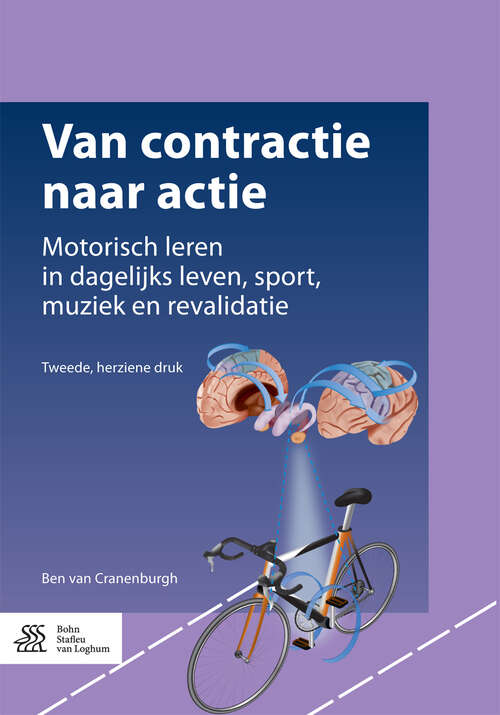 Book cover of Van contractie naar actie: Motorisch leren in dagelijks leven, sport, muziek en revalidatie (2nd ed. 2016)
