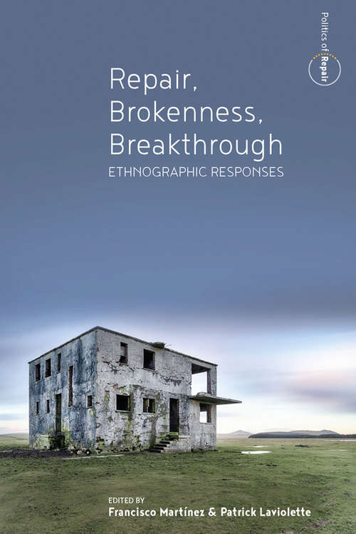 Book cover of Repair, Brokenness, Breakthrough: Ethnographic Responses (Politics of Repair #1)