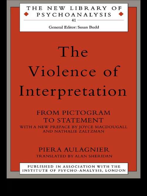 Book cover of The Violence of Interpretation: From Pictogram to Statement (The New Library of Psychoanalysis)