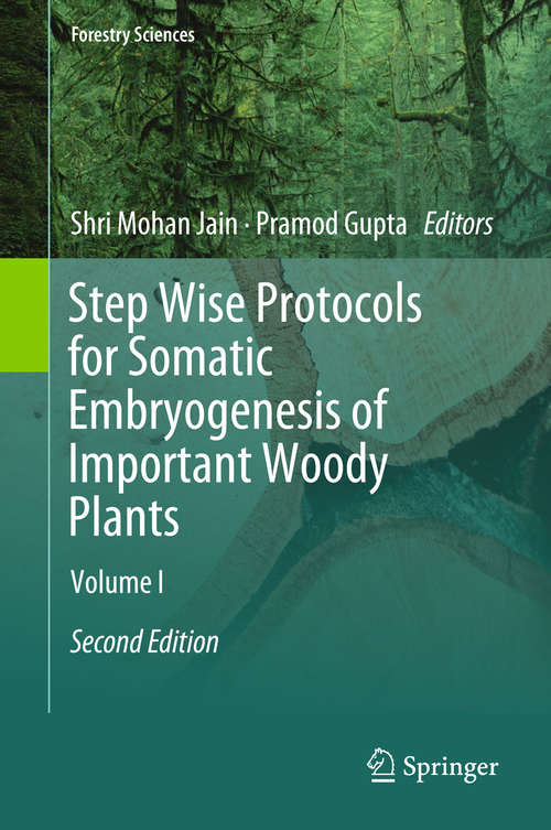 Book cover of Step Wise Protocols for Somatic Embryogenesis of Important Woody Plants: Volume I (Forestry Sciences #84)