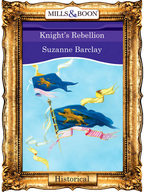 Book cover of Knight's Rebellion (ePub First edition) (Mills And Boon Vintage 90s Modern Ser. #391)