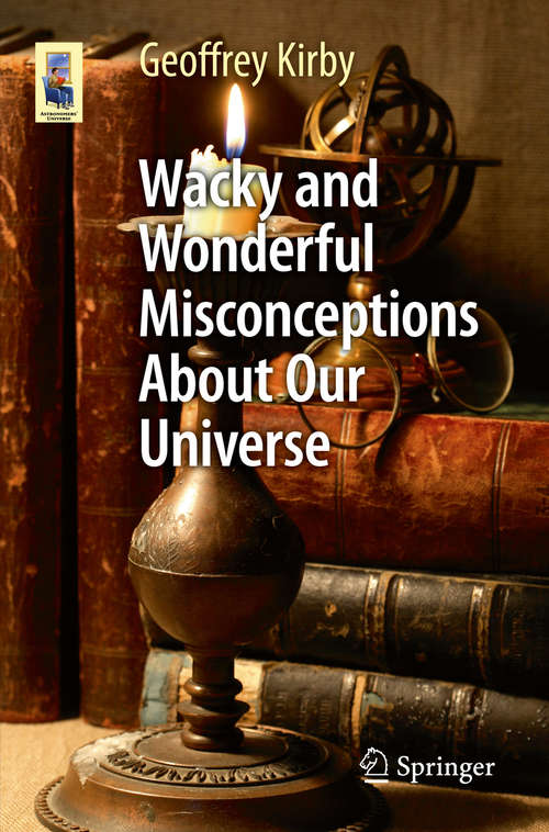Book cover of Wacky and Wonderful Misconceptions About Our Universe (Astronomers' Universe)