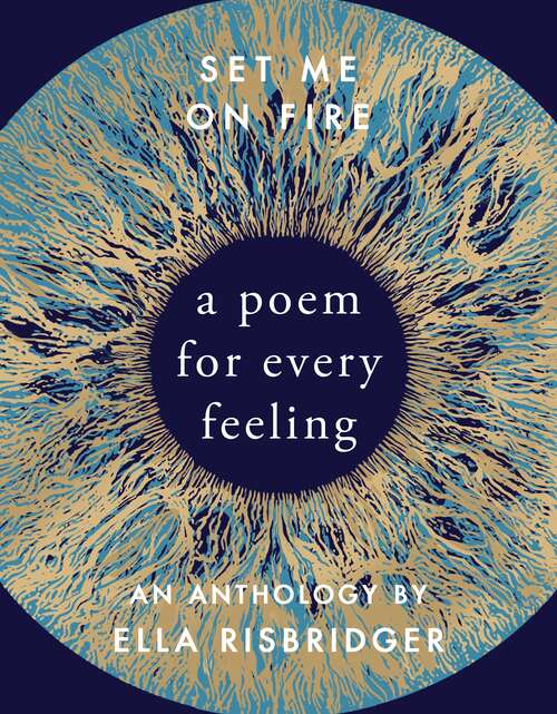 Book cover of Set Me On Fire: A Poem For Every Feeling