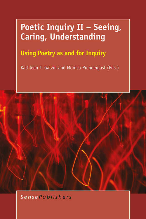 Book cover of Poetic Inquiry II – Seeing, Caring, Understanding: Using Poetry as and for Inquiry (1st ed. 2016)