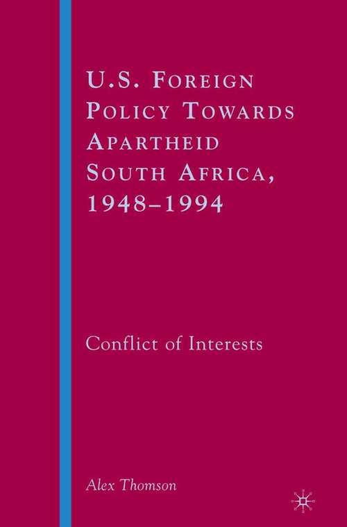 Book cover of U.S. Foreign Policy Towards Apartheid South Africa, 1948–1994: Conflict of Interests (2008)