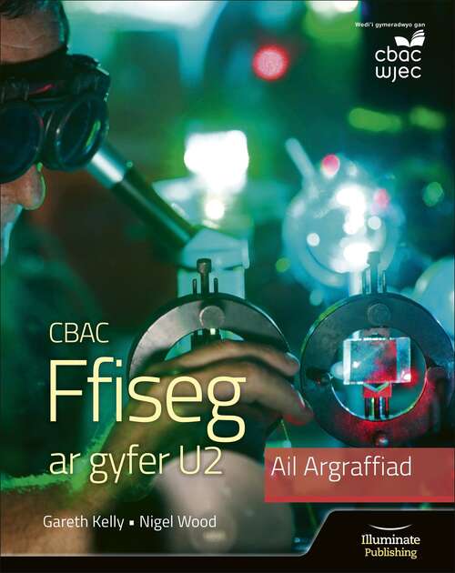 Book cover of CBAC Ffiseg ar gyfer U2 – Argraffiad Diwygiedig (WJEC Physics for A2 Student Book – Revised Edition)