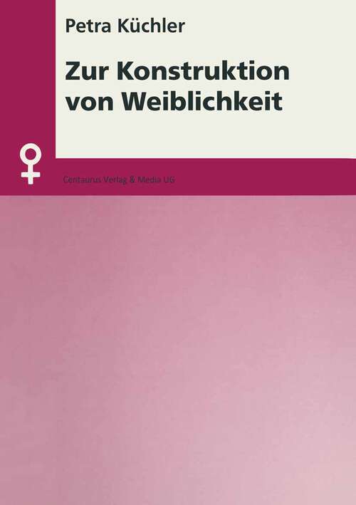 Book cover of Zur Konstruktion von Weiblichkeit (1. Aufl. 2001) (Aktuelle Frauen- und Geschlechterforschung)