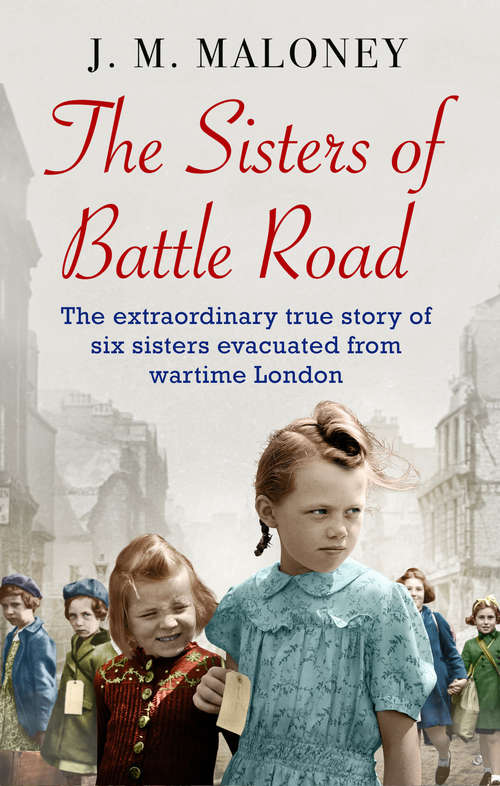 Book cover of The Sisters of Battle Road: The Extraordinary True Story of Six Sisters Evacuated from Wartime London