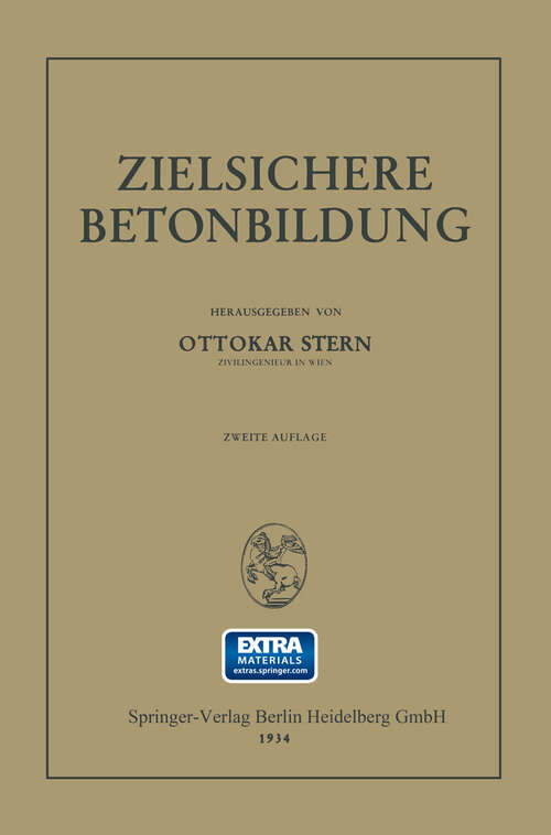 Book cover of Zielsichere Betonbildung: Auf der Grundlage der Versuchsberichte des Unterausschusses für Zielsichere Betonbildung (UABb) im Österr. Eisenbetonausschusse (2. Aufl. 1933)