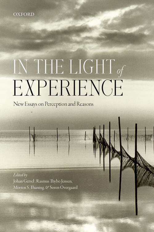 Book cover of In the Light of Experience: New Essays on Perception and Reasons (Mind Association Occasional Series)