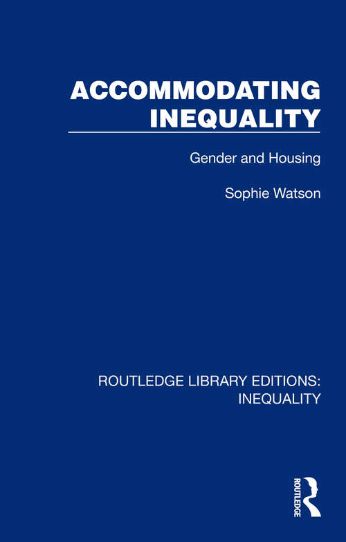 Book cover of Accommodating Inequality: Gender and Housing (Routledge Library Editions: Inequality #9)