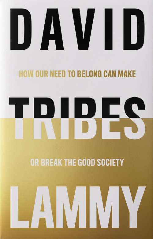 Book cover of Tribes: How Our Need to Belong Can Make or Break Society