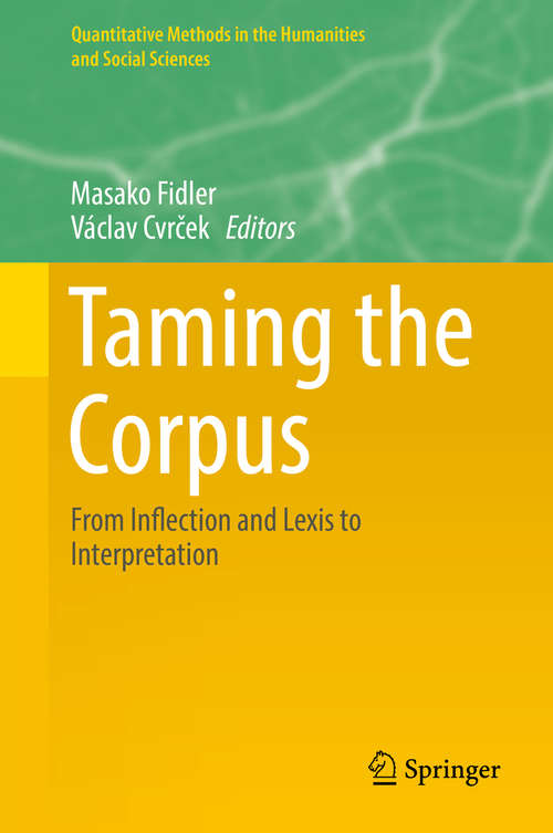 Book cover of Taming the Corpus: From Inflection And Lexis To Interpretation (Quantitative Methods In The Humanities And Social Sciences Ser.)