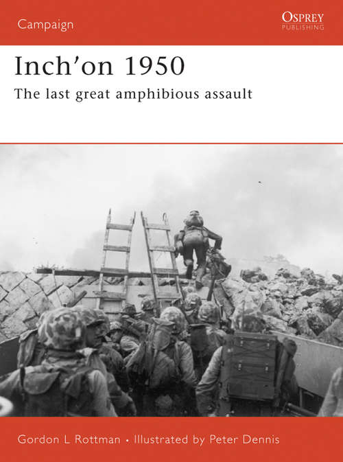 Book cover of Inch'on 1950: The last great amphibious assault (Campaign #162)
