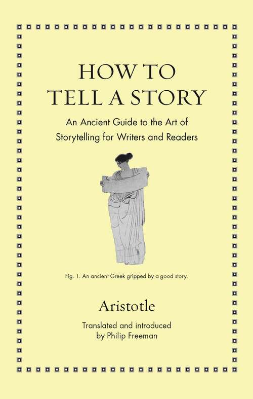 Book cover of How to Tell a Story: An Ancient Guide to the Art of Storytelling for Writers and Readers (Ancient Wisdom for Modern Readers)