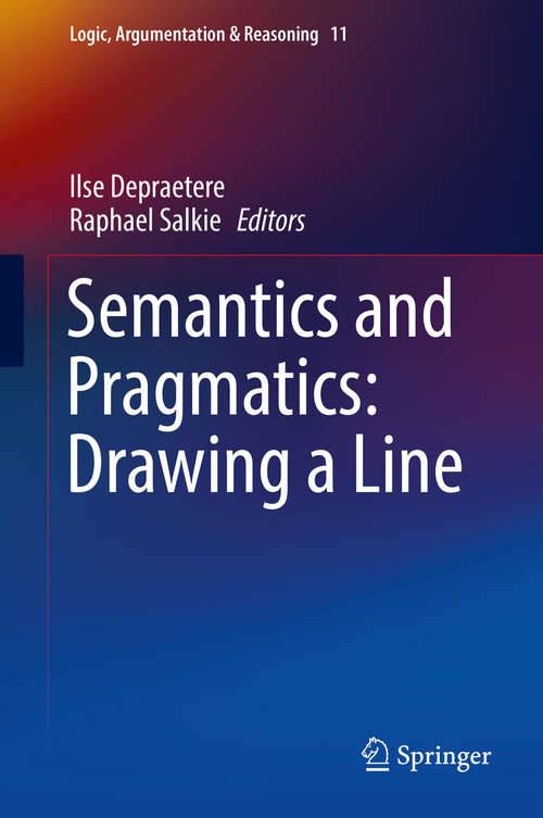 Book cover of Semantics and Pragmatics: Drawing a Line (Logic, Argumentation & Reasoning #11)