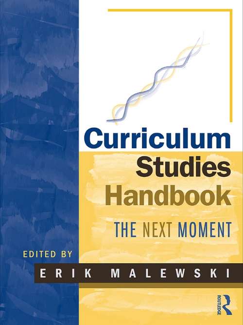 Book cover of Curriculum Studies Handbook - The Next Moment (Studies in Curriculum Theory Series)
