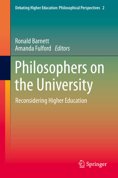 Book cover of Philosophers on the University: Reconsidering Higher Education (1st ed. 2020) (Debating Higher Education: Philosophical Perspectives #2)