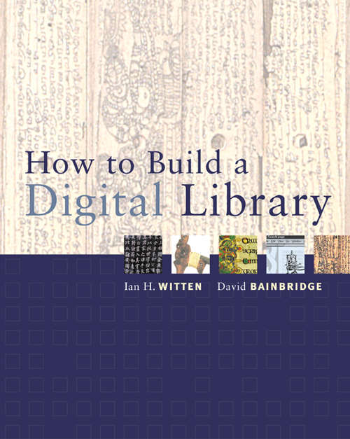 Book cover of How to Build a Digital Library (The Morgan Kaufmann Series in Multimedia Information and Systems)
