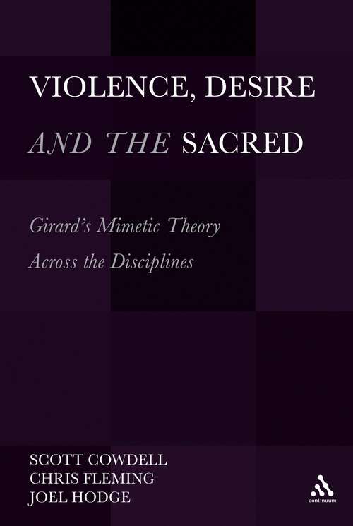 Book cover of Violence, Desire, and the Sacred, Volume 1: Girard's Mimetic Theory Across the Disciplines (Violence, Desire, and the Sacred)
