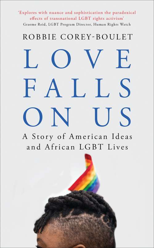 Book cover of Love Falls On Us: A Story of American Ideas and African LGBT Lives