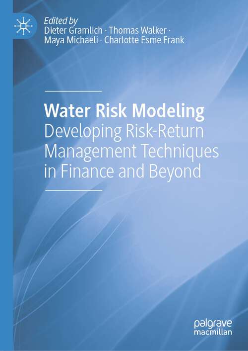 Book cover of Water Risk Modeling: Developing Risk-Return Management Techniques in Finance and Beyond (1st ed. 2023)