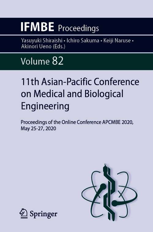 Book cover of 11th Asian-Pacific Conference on Medical and Biological Engineering: Proceedings of the Online Conference APCMBE 2020, May 25-27, 2020 (1st ed. 2021) (IFMBE Proceedings #82)