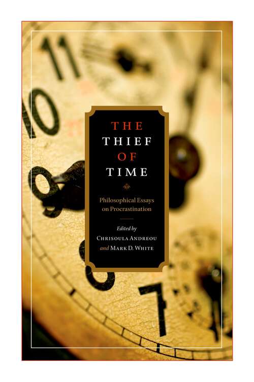 Book cover of The Thief of Time: Philosophical Essays on Procrastination