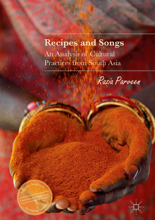 Book cover of Recipes and Songs: An Analysis of Cultural Practices from South Asia