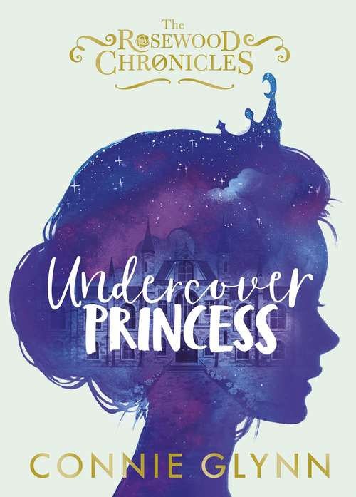 Book cover of Undercover Princess (The Rosewood Chronicles #1)