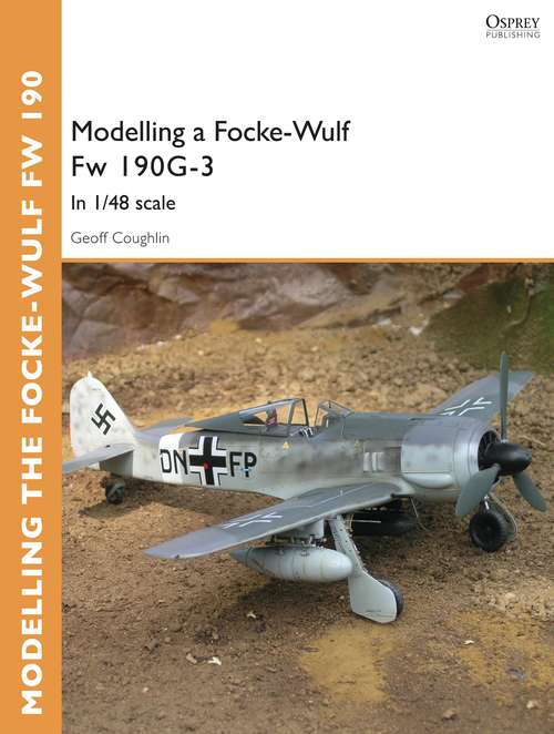 Book cover of Modelling a Focke-Wulf Fw 190G-3: In 1/48 scale (Osprey Modelling Guides #9)