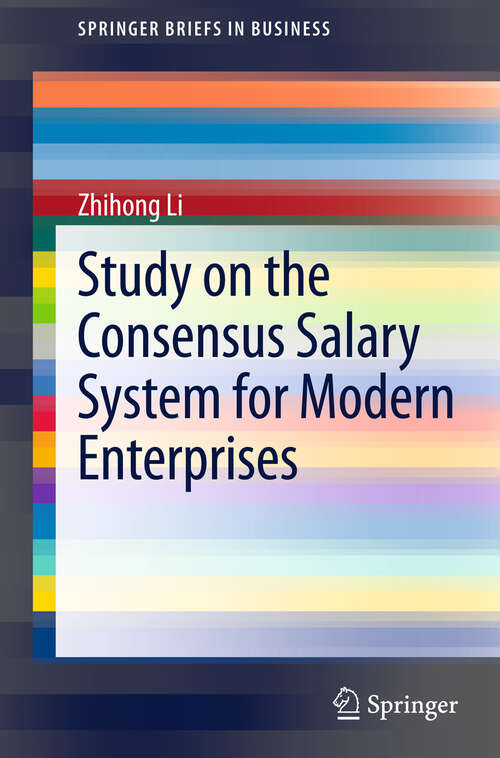 Book cover of Study on the Consensus Salary System for Modern Enterprises (2013) (SpringerBriefs in Business)