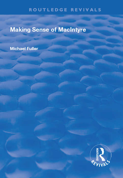 Book cover of Making Sense of MacIntyre (Routledge Revivals)