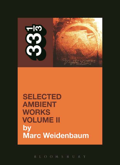 Book cover of Aphex Twin's Selected Ambient Works Volume II (33 1/3)