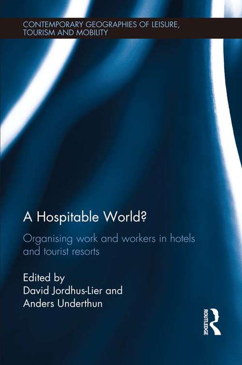 Book cover of A Hospitable World?: Organising Work and Workers in Hotels and Tourist Resorts (Contemporary Geographies of Leisure, Tourism and Mobility)