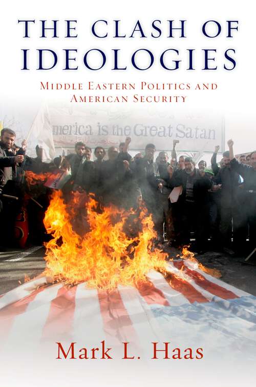 Book cover of The Clash of Ideologies: Middle Eastern Politics and American Security