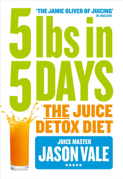 Book cover of 5LBs in 5 Days: The Juice Detox Diet (ePub edition)