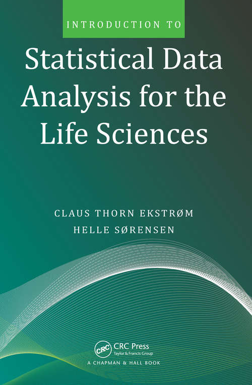 Book cover of Introduction to Statistical Data Analysis for the Life Sciences
