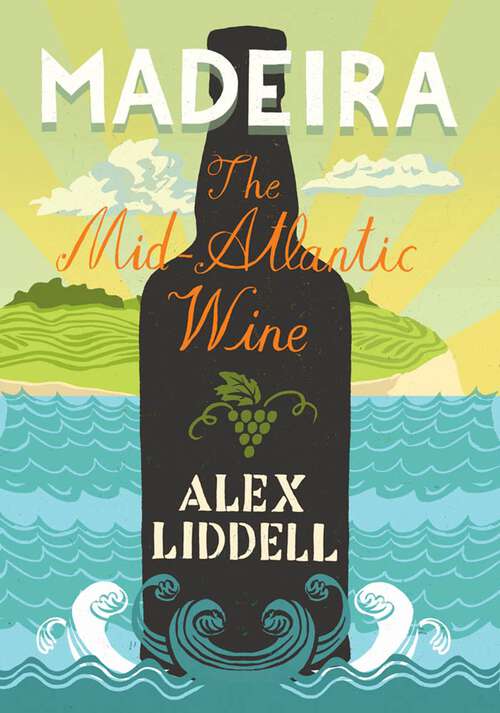 Book cover of Madeira: The Mid-Atlantic Wine