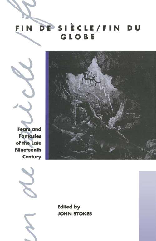 Book cover of Fin de Sicle/Fin du Globe: Fears and Fantasies of the Late Nineteenth Century (1st ed. 1992) (Warwick Studies in the European Humanities)