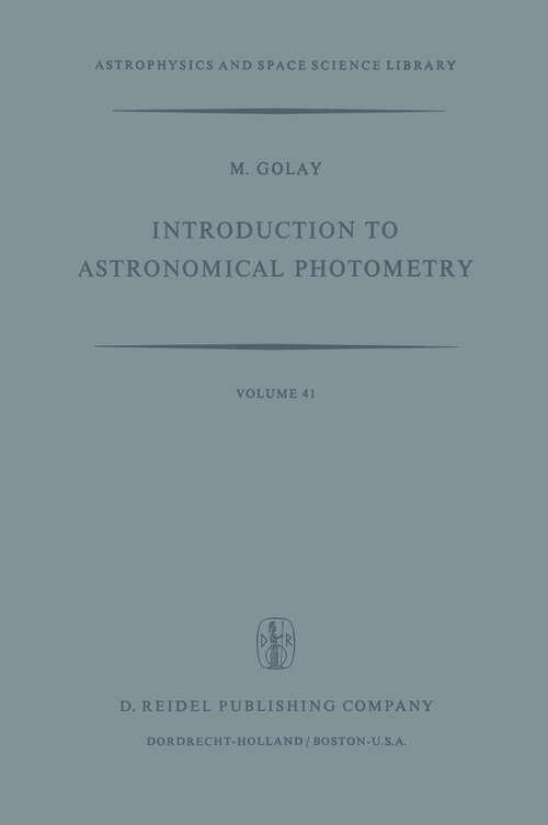 Book cover of Introduction to Astronomical Photometry (1974) (Astrophysics and Space Science Library #41)