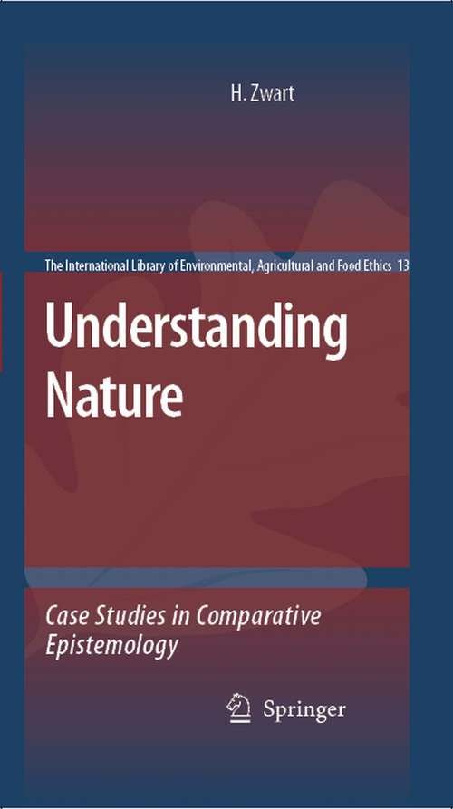 Book cover of Understanding Nature: Case Studies in Comparative Epistemology (2008) (The International Library of Environmental, Agricultural and Food Ethics #13)