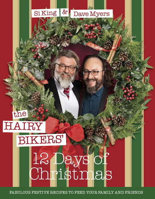 Book cover of The Hairy Bikers' 12 Days of Christmas: Fabulous Festive Recipes to Feed Your Family and Friends (The Hairy Bikers)