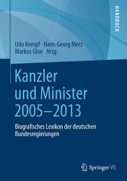 Book cover of Kanzler und Minister 2005 - 2013: Biografisches Lexikon der deutschen Bundesregierungen (2015)