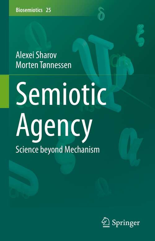 Book cover of Semiotic Agency: Science beyond Mechanism (1st ed. 2021) (Biosemiotics #25)