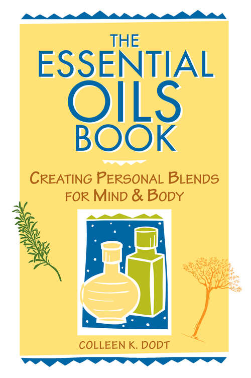 Book cover of The Essential Oils Book: Creating Personal Blends for Mind & Body