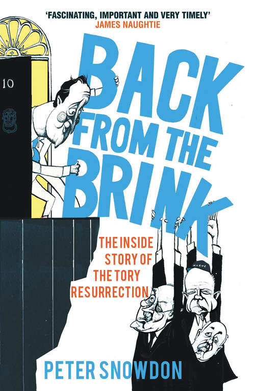 Book cover of Back from the Brink: The Inside Story Of The Tory Resurrection (ePub edition)