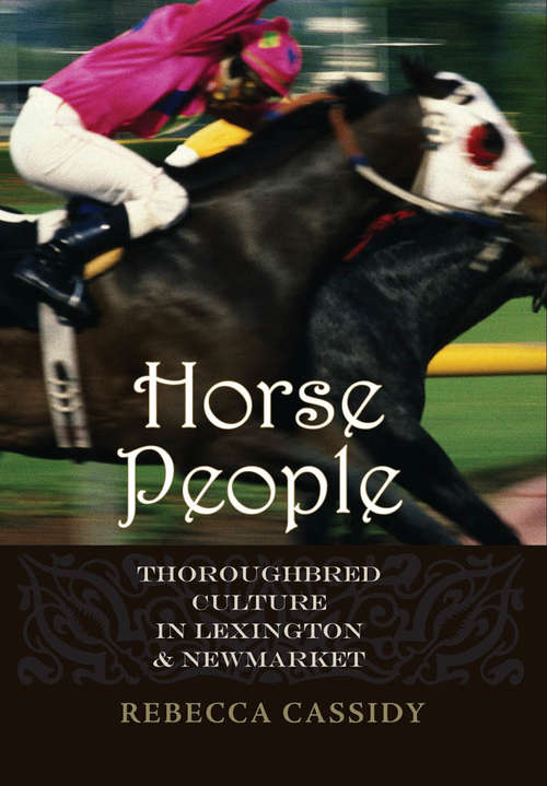 Book cover of Horse People: Thoroughbred Culture in Lexington and Newmarket (Animals, History, Culture)
